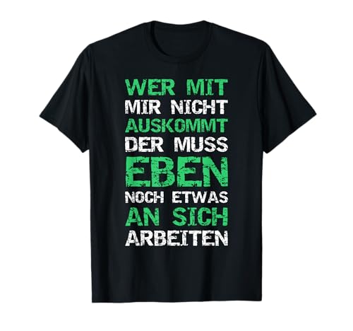 Wer Mit Mir Nicht Auskommt Muss Frauen Deko An Sich Arbeiten T-Shirt Wer Mit Mir Nicht Auskommt Muss Frauen Deko An Sich Arbeiten T-Shirt von Lustige Sprüche Damen Herren Selbstbewusst Humor