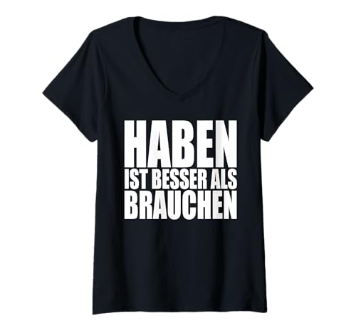 Damen Haben Ist Besser Als Brauchen Lustiges Lebensmotto Motto T-Shirt mit V-Ausschnitt Damen Haben Ist Besser Als Brauchen Lustiges Lebensmotto Motto T-Shirt mit V-Ausschnitt von Lustige Sprüche Für Besitzer & Eigentümer