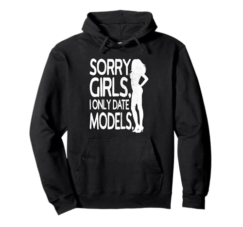 Sorry Girls I Only Date Models Freche Jungs Daten Supermodel Pullover Hoodie Sorry Girls I Only Date Models Freche Jungs Daten Supermodel Pullover Hoodie von Lustige Sprüche Für Jungen Mit Ironie