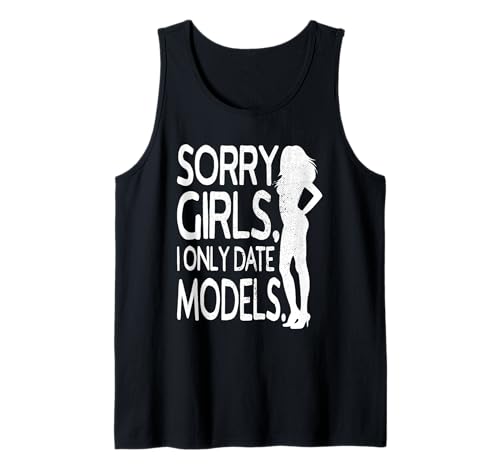 Sorry Girls I Only Date Models Freche Jungs Daten Supermodel Tank Top Sorry Girls I Only Date Models Freche Jungs Daten Supermodel Tank Top von Lustige Sprüche Für Jungen Mit Ironie