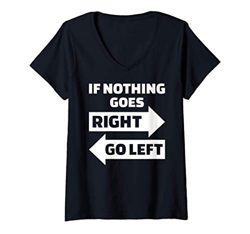 Damen If nothing goes right go left T-Shirt mit V-Ausschnitt von Lustige Sprüche Geschenke