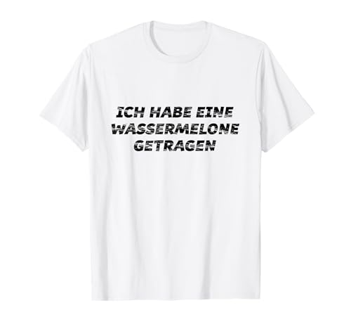 Ich Habe Eine Wassermelone Getragen | Damen Frauen - T-Shirt Ich Habe Eine Wassermelone Getragen | Damen Frauen - T-Shirt von Lustige Sprüche - Geschenke