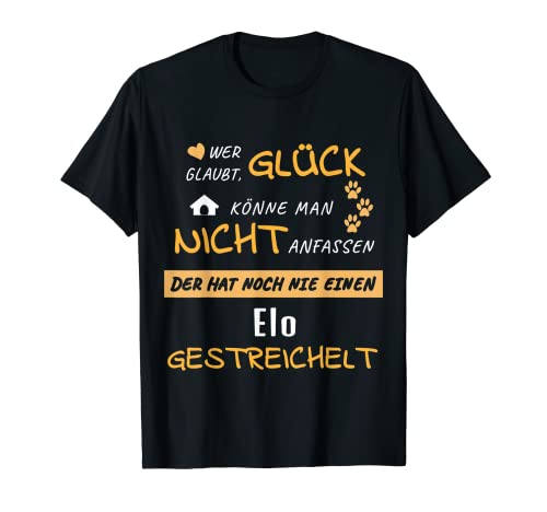 Elo Hundespruch Hund Geschenk Glück Herren Damen T-Shirt Elo Hundespruch Hund Geschenk Glück Herren Damen T-Shirt von Lustige Sprüche Hundesport Hundeplatz Fashion Mode