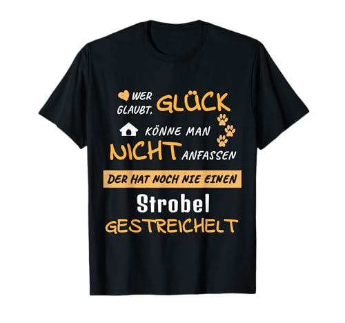 Strobel Hundespruch Hund Geschenk Glück Herren Damen orange T-Shirt Strobel Hundespruch Hund Geschenk Glück Herren Damen orange T-Shirt von Lustige Sprüche Hundesport Hundeplatz Fashion Mode