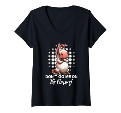 Damen Don't Go Me On The Nerves Pferd Spruch T-Shirt mit V-Ausschnitt von Lustige Sprüche Kleidung