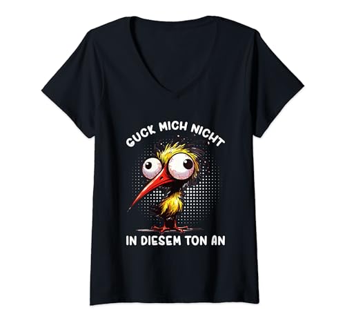Damen Guck Mich Nicht In Diesem Ton An Vogel Genervt Spruch T-Shirt mit V-Ausschnitt von Lustige Sprüche Kleidung