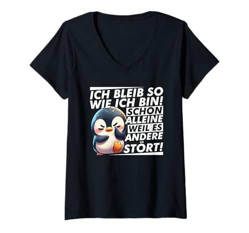 Damen Ich Bleib So Wie Ich Bin Schon Weil Es Andere Stört Pinguin T-Shirt mit V-Ausschnitt von Lustige Sprüche Kleidung
