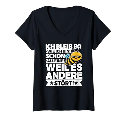 Damen Ich Bleib So Wie Ich Bin Weil Es Andere Stört Biene Cool T-Shirt mit V-Ausschnitt von Lustige Sprüche Kleidung