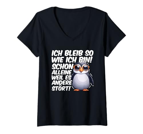 Damen Ich Bleib So Wie Ich Bin Weil Es Andere Stört Cool Pinguin T-Shirt mit V-Ausschnitt von Lustige Sprüche Kleidung