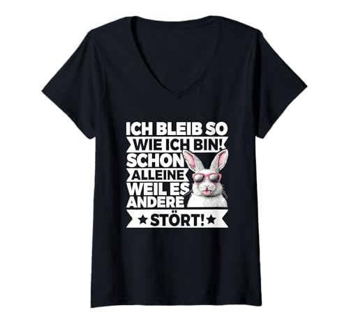 Damen Ich Bleib So Wie Ich Bin Weil Es Andere Stört Hase Cool T-Shirt mit V-Ausschnitt von Lustige Sprüche Kleidung