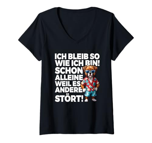 Damen Ich Bleib So Wie Ich Bin Weil Es Andere Stört Hund Cool T-Shirt mit V-Ausschnitt von Lustige Sprüche Kleidung