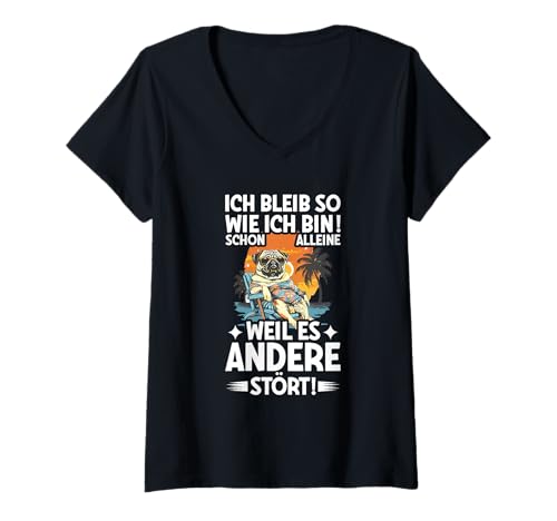 Damen Ich Bleib So Wie Ich Bin Weil Es Andere Stört Mops Spruch T-Shirt mit V-Ausschnitt von Lustige Sprüche Kleidung