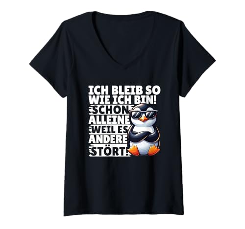 Damen Ich Bleib So Wie Ich Bin Weil Es Andere Stört Pinguin Nö T-Shirt mit V-Ausschnitt von Lustige Sprüche Kleidung