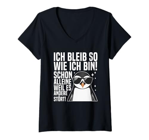 Damen Ich Bleib So Wie Ich Bin Weil Es Andere Stört Pinguin Stur T-Shirt mit V-Ausschnitt von Lustige Sprüche Kleidung