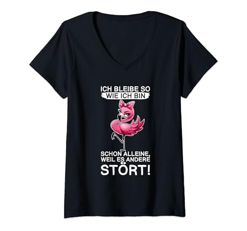 Damen Ich Bleibe So Wie Ich Bin Weil Es Andere Stört Flamingo T-Shirt mit V-Ausschnitt von Lustige Sprüche Kleidung