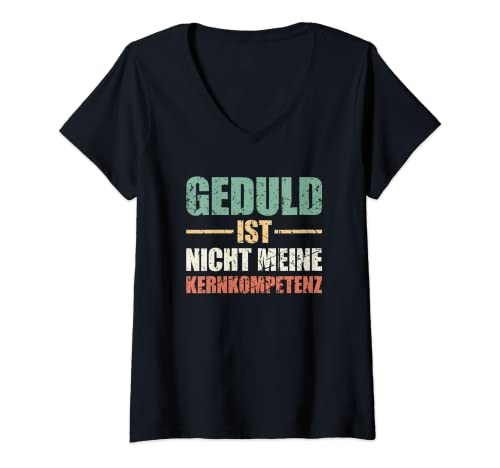 Damen Geduld ist nicht meine Kernkompetenz T-Shirt mit V-Ausschnitt von Lustige Sprüche Kollektion by DT