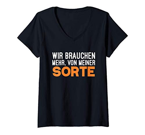 Damen Wir Brauchen Mehr, Von Meiner Sorte | Witziger Spruch T-Shirt mit V-Ausschnitt von Lustige Sprüche Kollektion