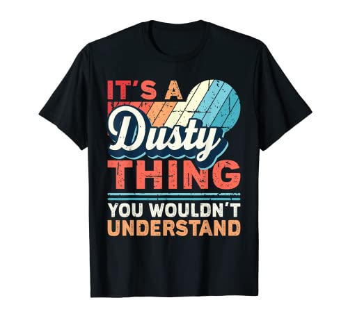 Herren Name Dusty - It's a Dusty Thing T-Shirt Herren Name Dusty - It's a Dusty Thing T-Shirt von Lustige Sprüche Name Dusty Geschenke