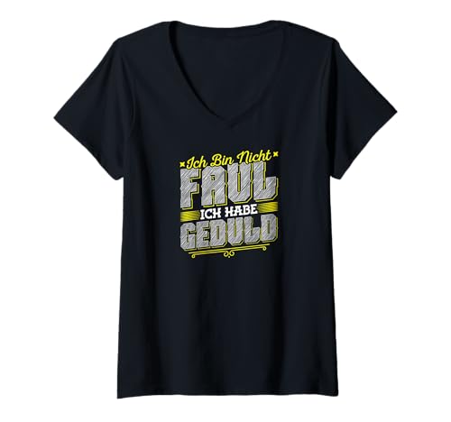 Damen Ich Bin Nicht Faul Ich Habe Geduld T-Shirt mit V-Ausschnitt von Lustige Sprüche Outfits Büro Humor
