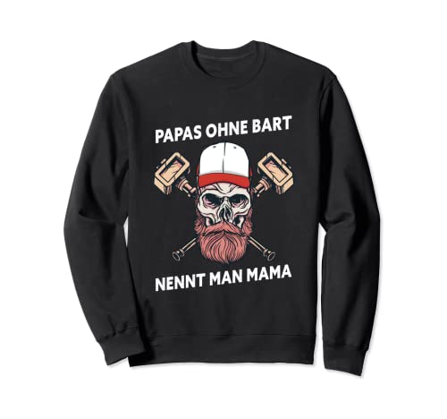 Papas Ohne Bart Nennt Man Mamas Bartträger Vater Vollbart Sweatshirt Papas Ohne Bart Nennt Man Mamas Bartträger Vater Vollbart Sweatshirt von Lustige Sprüche Papa Bart Vatertag Design