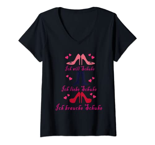 Damen Ich Will Schuhe Ich Liebe Schuhe Ich Brauche Schuhe T-Shirt mit V-Ausschnitt von Lustige Sprüche Schuhe Schuhliebe Schuhfetisch