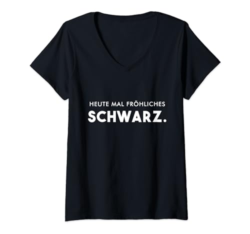 Damen Heute mal fröhliches schwarz Spruch T-Shirt mit V-Ausschnitt von Lustige Sprüche Schwarz Shirts