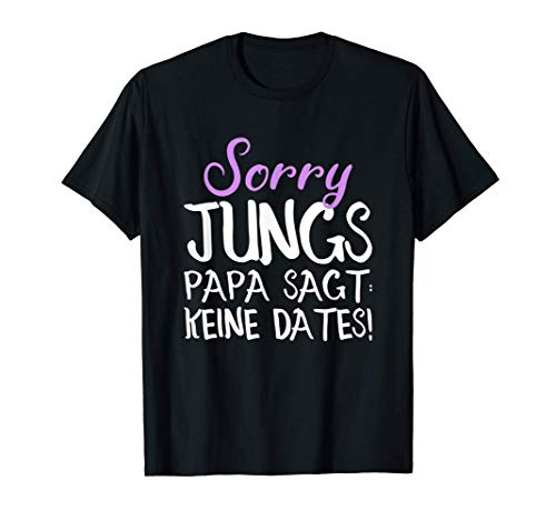 Sorry Jungs Papa sagt keine Dates Vater für Töchter T-Shirt von Lustige Sprüche Väter für Töchter