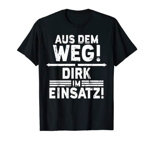 Herren Name Dirk - Dirk im Einsatz T-Shirt von Lustige Sprüche Vorname Name Geburtstag Designs