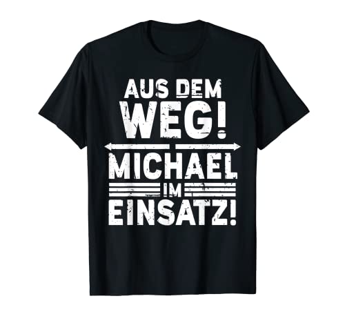 Herren Name Michael - Michael im Einsatz T-Shirt von Lustige Sprüche Vorname Name Geburtstag Designs