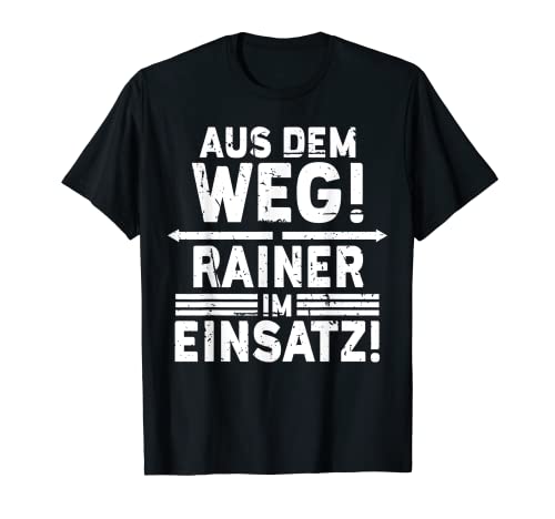 Herren Name Rainer - Rainer im Einsatz T-Shirt von Lustige Sprüche Vorname Name Geburtstag Designs