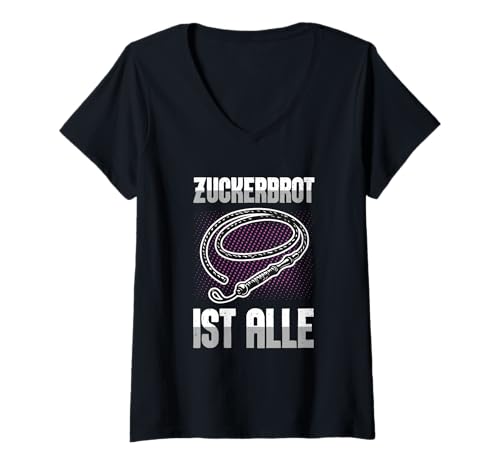 Damen Zuckerbrot Ist Alle Lustiges Sprüche Shirt Peitsche Humor T-Shirt mit V-Ausschnitt Damen Zuckerbrot Ist Alle Lustiges Sprüche Shirt Peitsche Humor T-Shirt mit V-Ausschnitt von Lustige Sprüche Zuckerbrot Ist Alle Peitsche