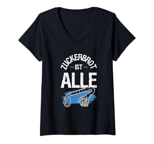 Damen Zuckerbrot Ist Alle Lustiges Sprüche Shirt Peitsche Humor T-Shirt mit V-Ausschnitt Damen Zuckerbrot Ist Alle Lustiges Sprüche Shirt Peitsche Humor T-Shirt mit V-Ausschnitt von Lustige Sprüche Zuckerbrot Ist Alle Peitsche