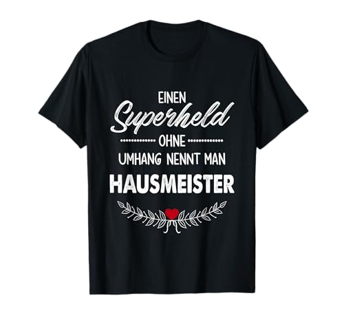 Einen Superheld ohne Umhang nennt man Hausmeister Geschenk T-Shirt Einen Superheld ohne Umhang nennt man Hausmeister Geschenk T-Shirt von Lustige Sprüche für Facility Manager als Geschenk
