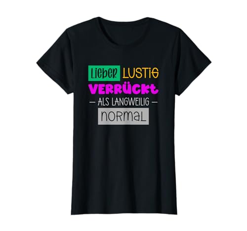 Lustig verrückt Fun Spruch für Frauen Mädels ironisch witzig T-Shirt Lustig verrückt Fun Spruch für Frauen Mädels ironisch witzig T-Shirt von Lustige Sprüche für Frauen - Mädels Deko Geschenke