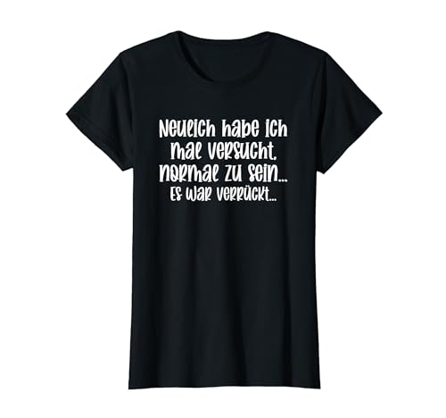 Lustiger Spruch für Frauen Mädels - Ironisch Normal Verrückt T-Shirt von Lustige Sprüche für Frauen - Mädelsabend Geschenke