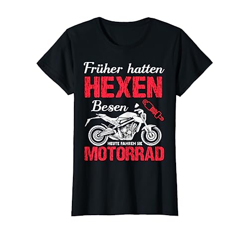 Motorrad Spruch Für Frauen Früher Hatten Hexen Besen Bikerin T-Shirt von Lustige Sprüche für Frauen Motorradfahrerin