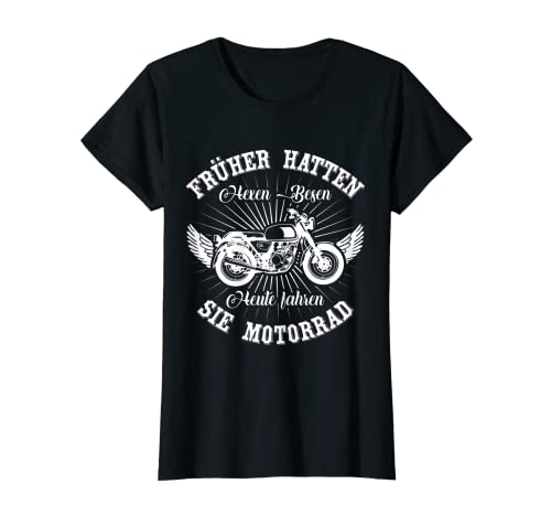 Damen Motorrad Spruch Für Frauen Früher Hatten Hexen Besen Bikerin T-Shirt von Lustige Sprüche für Frauen Motorradfahrerin