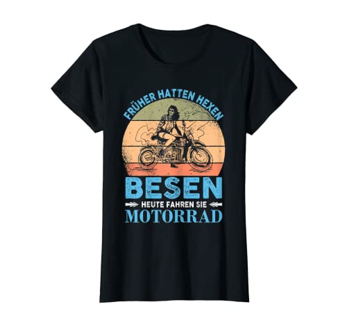 Damen Motorrad Spruch Für Frauen Früher Hatten Hexen Besen Bikerin T-Shirt von Lustige Sprüche für Frauen Motorradfahrerin