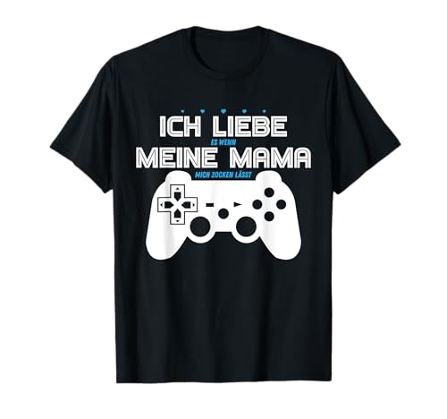Ich liebe es wenn meine Mama mich zocken lässt Mutter Gamer T-Shirt Ich liebe es wenn meine Mama mich zocken lässt Mutter Gamer T-Shirt von Lustige Sprüche für Gamer und Zocker