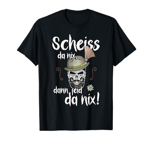 Scheiss da nix dann feid da nix Trachtenshirt Herren T-Shirt Scheiss da nix dann feid da nix Trachtenshirt Herren T-Shirt von Lustige Sprüche für Grantler