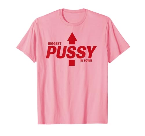 Biggest PUSSY in town lustig Spruch Gag für Männer Geschenk T-Shirt von Lustige Sprüche für Männer Männerfreundschaften