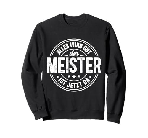 Meister Ist Jetzt Da Lustige Sprüche Männer Herren Lustig Sweatshirt von Lustige Sprüche für Männer
