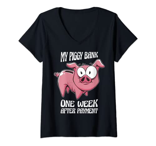 Damen Mein Sparschwein eine Woche nach Bezahlung T-Shirt mit V-Ausschnitt Damen Mein Sparschwein eine Woche nach Bezahlung T-Shirt mit V-Ausschnitt von Lustige Sprüche für lustige Leute mit Sparschwein
