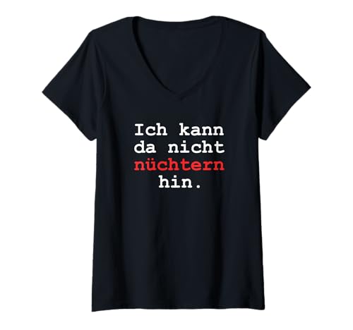 Damen Ich kann da nicht nüchtern hin. T-Shirt mit V-Ausschnitt Damen Ich kann da nicht nüchtern hin. T-Shirt mit V-Ausschnitt von Lustige Sprüche fürs Wochenende
