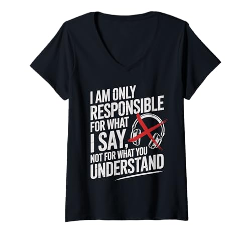 Damen I Am Only Responsible For What I Say Not What You Understand T-Shirt mit V-Ausschnitt Damen I Am Only Responsible For What I Say Not What You Understand T-Shirt mit V-Ausschnitt von Lustige Sprüche mit Sarkasmus und Ironie