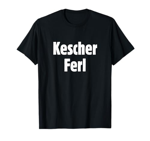 Kescher Ferl Fescher Kerl Geschenk für hübschen Mann Jungen T-Shirt Kescher Ferl Fescher Kerl Geschenk für hübschen Mann Jungen T-Shirt von Lustige Sprüche & Geschenke by eleventeez