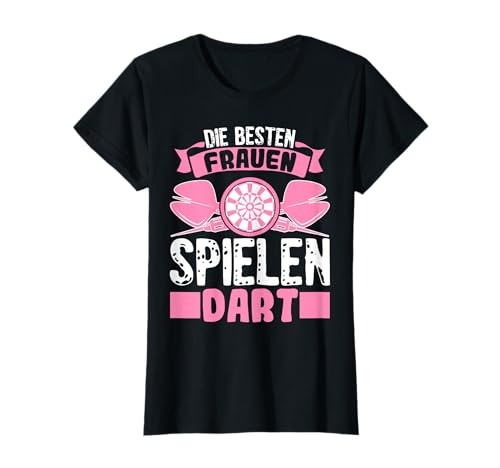 Die Besten Frauen spielen Dart Dartpfeil Darts Dartspieler T-Shirt Die Besten Frauen spielen Dart Dartpfeil Darts Dartspieler T-Shirt von Lustige Sprüche & Geschenke für Dartspieler