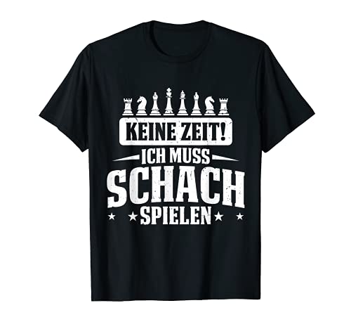 Herren Keine Zeit Ich muss Schach spielen Lustiger Spruch T-Shirt Herren Keine Zeit Ich muss Schach spielen Lustiger Spruch T-Shirt von Lustige Sprüche und Geschenke für Schachspieler