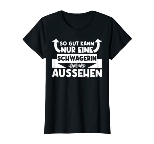 Damen Geschenk für Schwägerin So gut kann eine Schwägerin aussehen T-Shirt Damen Geschenk für Schwägerin So gut kann eine Schwägerin aussehen T-Shirt von Lustige Sprüche & Geschenke für die Schwägerin