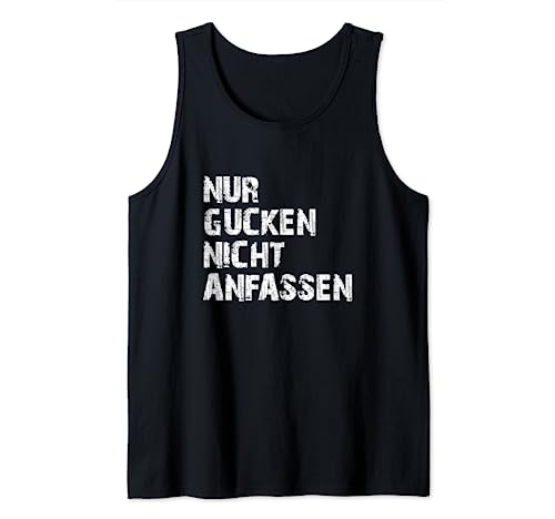 Nur Gucken Nicht Anfassen Lustiger Spruch Frauen Geschenk Tank Top von Lustige Sprüche & Geschenke